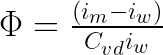 \inline \dpi{150} \LARGE \bg_white \LARGE \Phi =\frac{\left ( i_{m}-i_{w} \right )}{C_{vd}i_{w}}